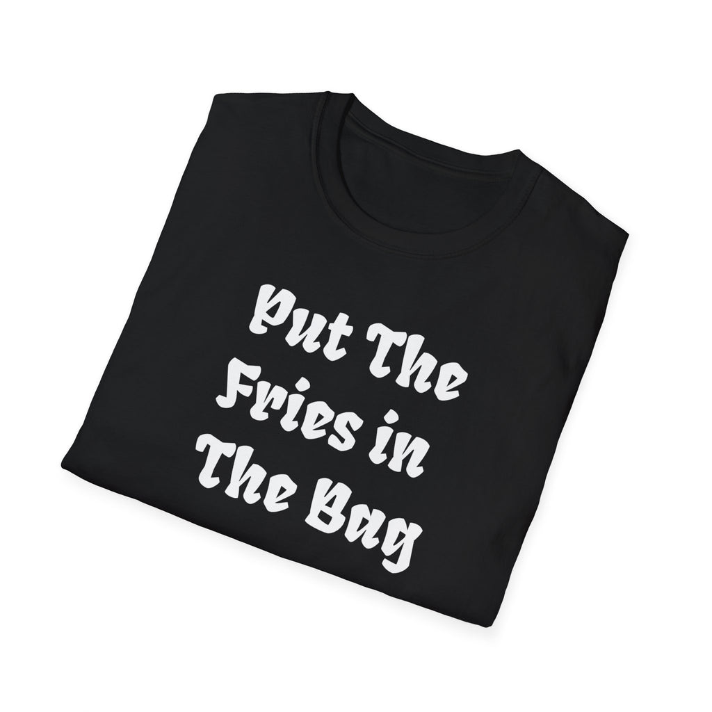 Put The Fries In The Bag
