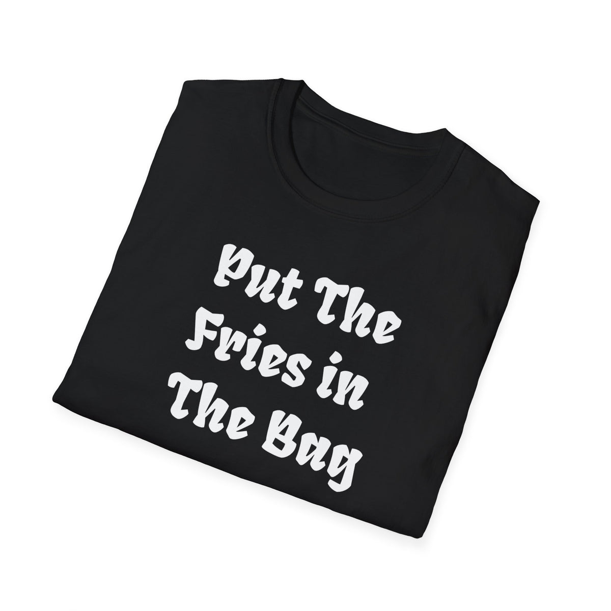 Put The Fries In The Bag